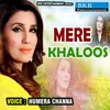 About Mere Khaloos Song